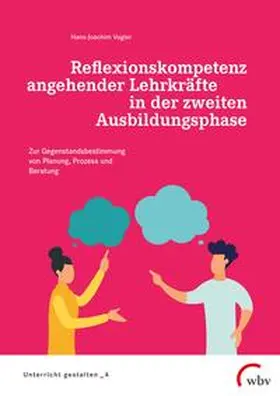 Vogler |  Reflexionskompetenz angehender Lehrkräfte in der zweiten Ausbildungsphase | Buch |  Sack Fachmedien