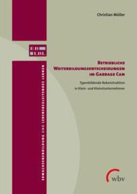 Müller |  Betriebliche Weiterbildungsentscheidungen im Garbage Can | Buch |  Sack Fachmedien