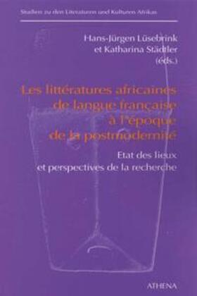 Lüsebrink / Städler |  Les littératures africaines de langue francaise à l'époque de la postmodernité | eBook | Sack Fachmedien