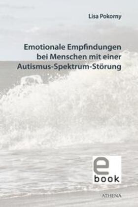 Pokorny |  Emotionale Empfindungen bei Menschen mit Autismus-Spektrum-Störung | eBook | Sack Fachmedien