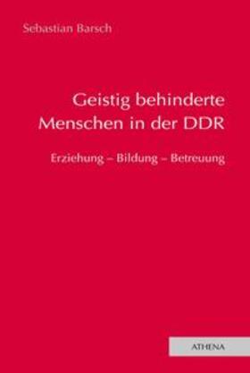 Barsch |  Geistig behinderte Menschen in der DDR | eBook | Sack Fachmedien