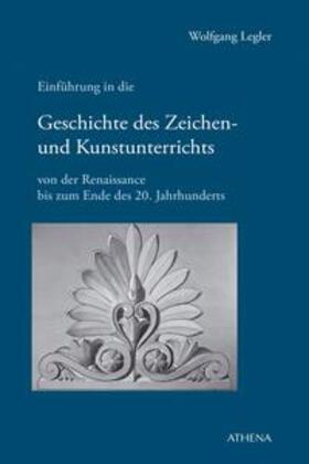 Legler |  Einführung in die Geschichte des Zeichen- und Kunstunterrichts | eBook | Sack Fachmedien