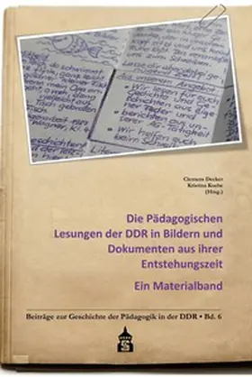 Decker / Koebe |  Die Pädagogischen Lesungen der DDR in Bildern und Dokumenten aus ihrer Entstehungszeit | Buch |  Sack Fachmedien