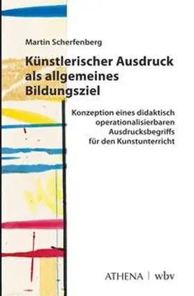 Scherfenberg |  Künstlerischer Ausdruck als allgemeines Bildungsziel | eBook | Sack Fachmedien