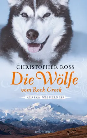 Ross |  Alaska Wilderness - Die Wölfe vom Rock Creek (Bd.2) | eBook | Sack Fachmedien