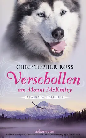 Ross |  Alaska Wilderness - Verschollen am Mount McKinley (Bd. 1) | eBook | Sack Fachmedien