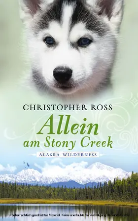 Ross |  Alaska Wilderness - Allein am Stony Creek (Bd. 3) | eBook | Sack Fachmedien