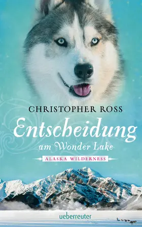 Ross |  Alaska Wilderness - Entscheidung am Wonder Lake (Bd. 6) | eBook | Sack Fachmedien