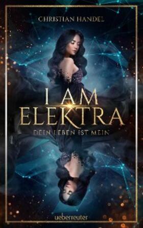 Handel |  I am Elektra (Elektra, Bd. 2) | eBook | Sack Fachmedien