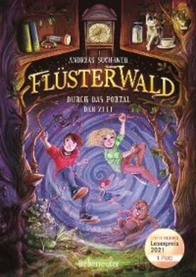 Suchanek |  Flüsterwald - Durch das Portal der Zeit: Ausgezeichnet mit dem LovelyBooks-Leserpreis 2021: Kategorie Kinderbuch (Flüsterwald, Staffel I, Bd. 3) | eBook | Sack Fachmedien