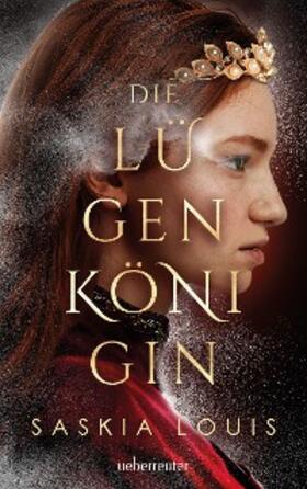 Louis |  Die Lügenkönigin | eBook | Sack Fachmedien