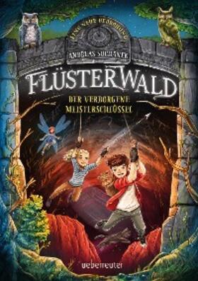 Suchanek |  Flüsterwald - Eine neue Bedrohung. Der verborgene Meisterschlüssel. (Flüsterwald, Staffel II, Bd. 1) | eBook | Sack Fachmedien