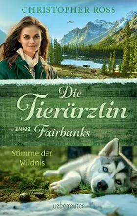 Ross |  Die Tierärztin von Fairbanks - Stimme der Wildnis (Die Tierärztin von Fairbanks, Bd. 3) | eBook | Sack Fachmedien