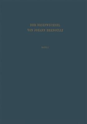 Bernoulli / Spiess |  Der Briefwechsel von Johann I. Bernoulli | Buch |  Sack Fachmedien