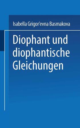 BASMAKOVA |  BASMAKOVA: Diophant und diophantische Gleichungen | Buch |  Sack Fachmedien