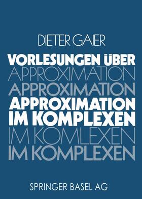 GAIER |  Vorlesungen über Approximation im Komplexen | Buch |  Sack Fachmedien