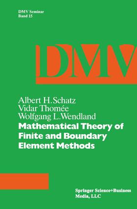 Schatz / Thomee / Wendland |  Mathematical Theory of Finite and Boundary Element Methods | Buch |  Sack Fachmedien