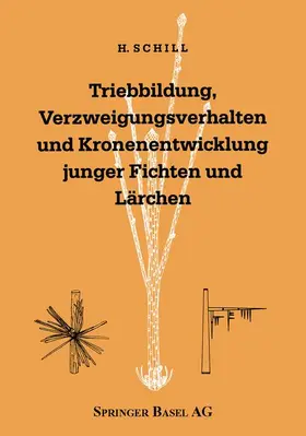 Schütt / Schill |  Triebbildung, Verzweigungsverhalten und Kronenentwicklung junger Fichten und Lärchen | Buch |  Sack Fachmedien