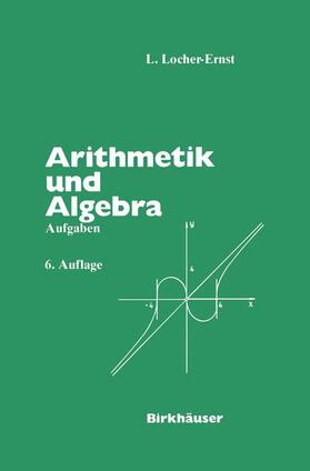 Locher-Ernst |  Arithmetik und Algebra | Buch |  Sack Fachmedien
