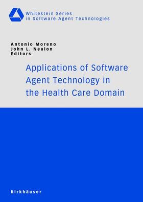 Moreno / Nealon |  Applications of Software Agent Technology in the Health Care | Buch |  Sack Fachmedien