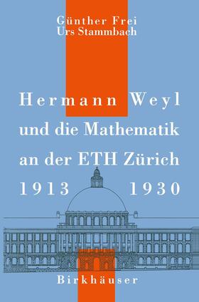 Stammbach / Frei |  Hermann Weyl und die Mathematik an der ETH Zürich, 1913¿1930 | Buch |  Sack Fachmedien