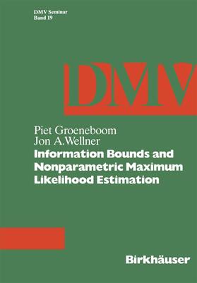 Wellner / Groeneboom |  Information Bounds and Nonparametric Maximum Likelihood Estimation | Buch |  Sack Fachmedien