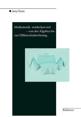 Glynn |  Mathematik entdecken mit DERIVE ¿ von der Algebra bis zur Differentialrechnung | Buch |  Sack Fachmedien