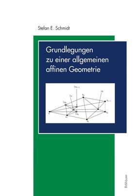 Schmidt |  Grundlegungen zu einer allgemeinen affinen Geometrie | Buch |  Sack Fachmedien