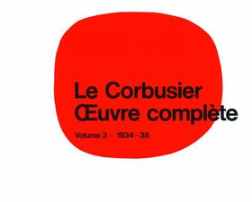 Bill |  Le Corbusier - Œuvre complèteVolume 3: 1934-1938 | Buch |  Sack Fachmedien
