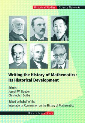 Scriba / Dauben |  Writing the History of Mathematics: Its Historical Development | Buch |  Sack Fachmedien