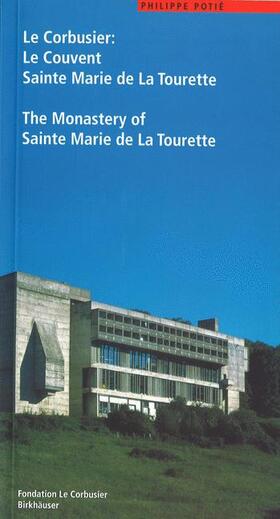Potié |  Le Corbusier. Le Couvent Sainte Marie de La Tourette / The Monastery of Sainte Marie de La Tourette | Buch |  Sack Fachmedien