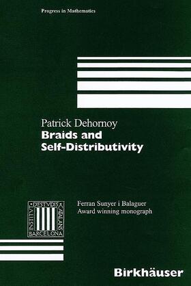 Dehornoy |  Braids and Self-Distributivity | Buch |  Sack Fachmedien