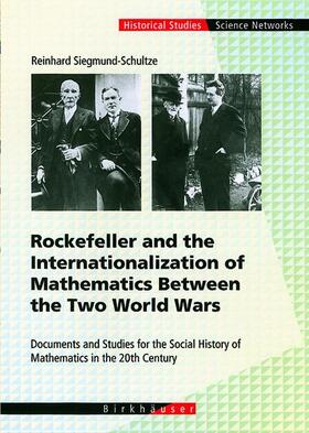 Siegmund-Schultze / Hiebert / Wußing |  Rockefeller and the Internationalization of Mathematics Between the Two World Wars | Buch |  Sack Fachmedien
