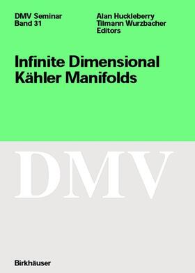 Wurzbacher / Huckleberry |  Infinite Dimensional Kähler Manifolds | Buch |  Sack Fachmedien