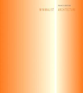 Bertoni |  Minimalist Architecture | Buch |  Sack Fachmedien