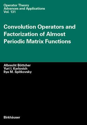 Böttcher / Spitkovsky / Karlovich |  Convolution Operators and Factorization of Almost Periodic Matrix Functions | Buch |  Sack Fachmedien
