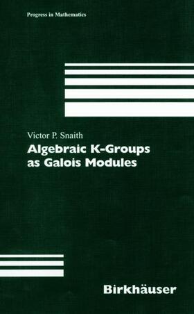 Snaith |  Algebraic K-Groups as Galois Modules | Buch |  Sack Fachmedien
