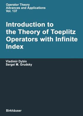 Dybin / Grudsky |  Introduction to the Theory of Toeplitz Operators with Infinite Index | Buch |  Sack Fachmedien