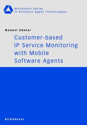 Günter |  Customer-based IP Service Monitoring with Mobile Software Agents | Buch |  Sack Fachmedien