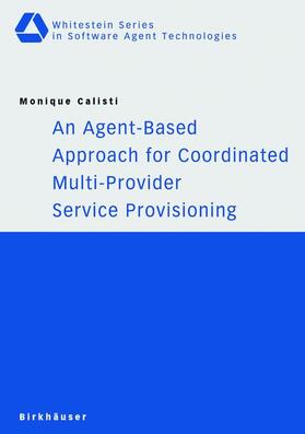 Calisti |  An Agent-Based Approach for Coordinated Multi-Provider Service Provisioning | Buch |  Sack Fachmedien