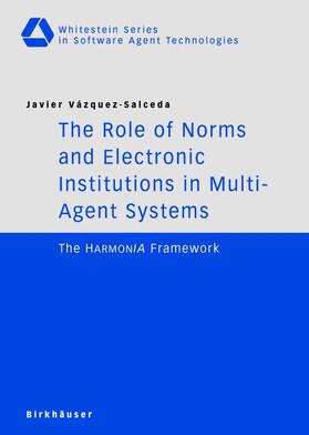 Vazquez-Salceda |  The Role of Norms and Electronic Institutions in Multi-Agent Systems | Buch |  Sack Fachmedien
