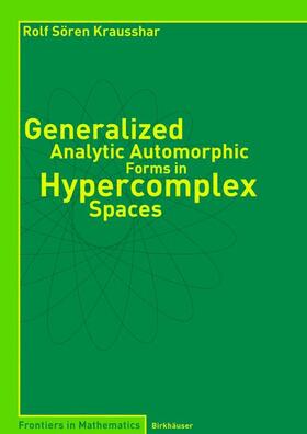 Krausshar |  Generalized Analytic Automorphic Forms in Hypercomplex Spaces | Buch |  Sack Fachmedien