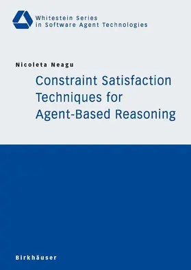 Neagu |  Constraint Satisfaction Techniques for Agent-Based Reasoning | Buch |  Sack Fachmedien