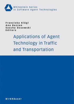 Klügl / Ossowski / Bazzan |  Applications of Agent Technology in Traffic and Transportation | Buch |  Sack Fachmedien