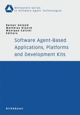 Unland / Calisti / Klusch |  Software Agent-Based Applications, Platforms and Development Kits | Buch |  Sack Fachmedien