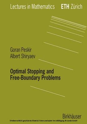 Peskir / Shiryaev |  Optimal Stopping and Free-Boundary Problems | eBook | Sack Fachmedien