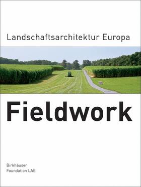  Fieldwork. Landschaftsarchitektur Europa | Buch |  Sack Fachmedien