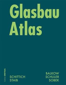 Schittich / Staib / Balkow |  Schittich, C: Glasbau Atlas | Buch |  Sack Fachmedien