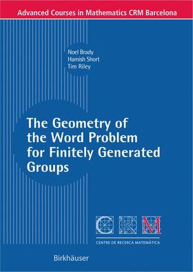 Brady / Short / Riley |  The Geometry of the Word Problem for Finitely Generated Groups | Buch |  Sack Fachmedien