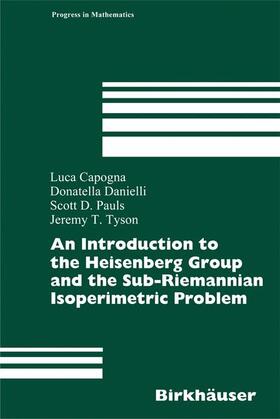 Capogna / Danielli / Pauls |  An Introduction to the Heisenberg Group and the Sub-Riemannian Isoperimetric Problem | Buch |  Sack Fachmedien